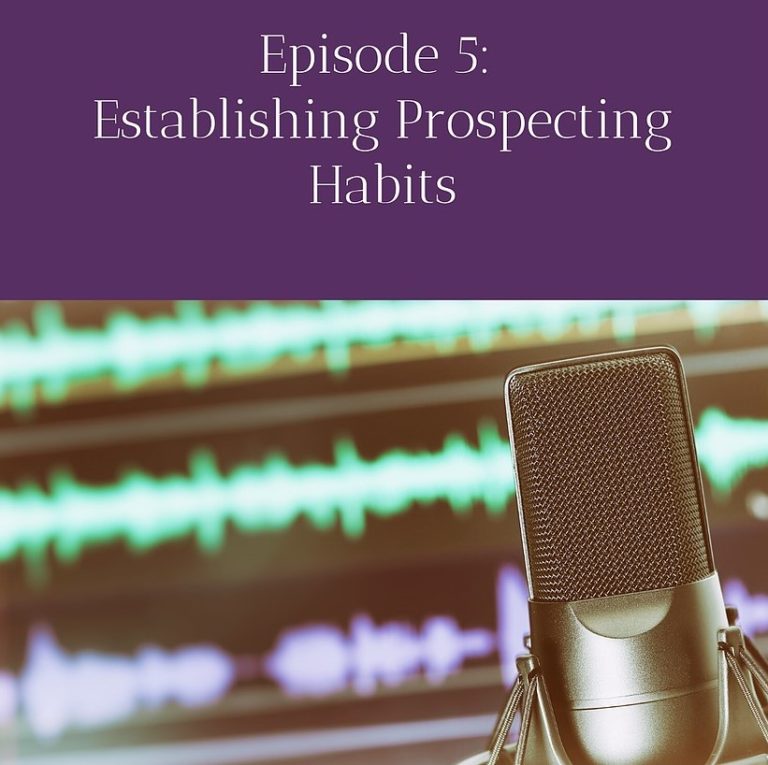 Podcast Episode 5: Establishing Prospecting Habits
